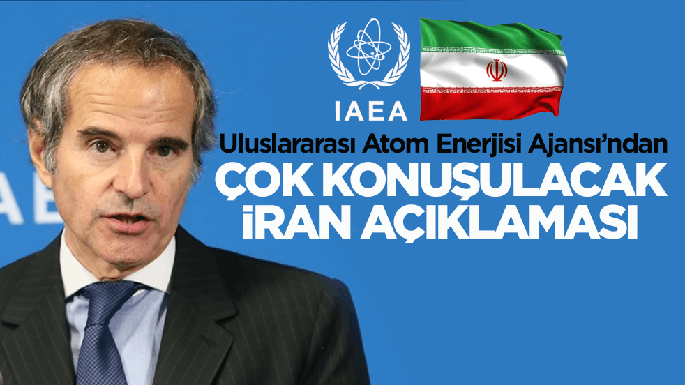 Uluslararası Atom Enerjisi Ajansı’ndan çok konuşulacak İran açıklaması