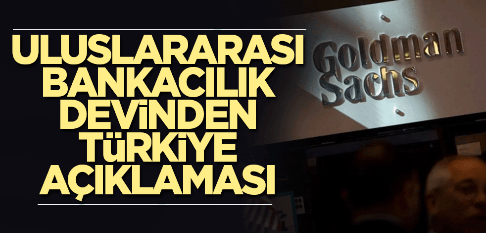 Uluslararası bankacılık devinden Türkiye açıklaması