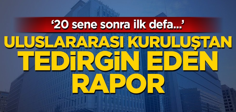 Uluslararası kuruluştan tedirgin eden rapor
