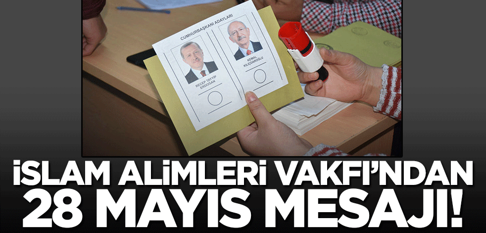 UMAD ve İslam Alimleri Vakfı'ndan 28 Mayıs mesajı!