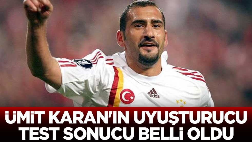 Ümit Karan'ın uyuşturucu test sonucu belli oldu