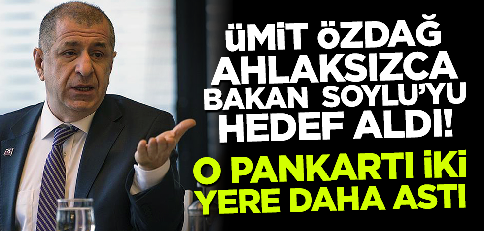 Ümit Özdağ ahlaksızca Bakan Soylu'yu hedef alıyor! Unkapanı ve Eminönü köprülerine de o pankartı astı