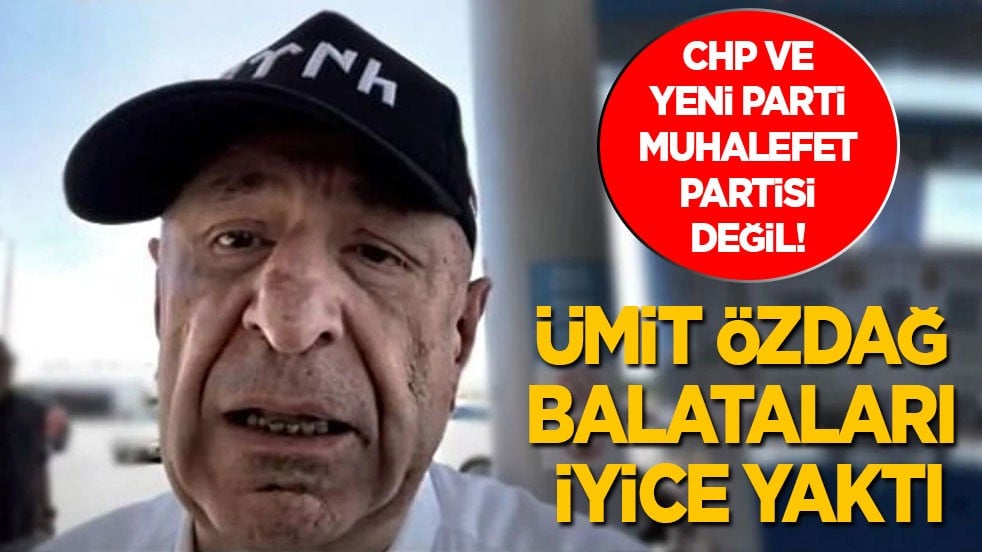 Ümit Özdağ balataları iyice yaktı: CHP ve Yeni Parti muhalefet partisi değil!