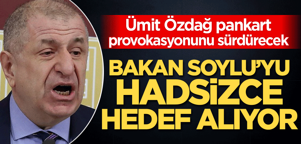 Ümit Özdağ çirkin "pankart" provokasyonuna devam edeceklerini açıkladı! Bakan Soylu'yu ahlaksızca hedef alıyor