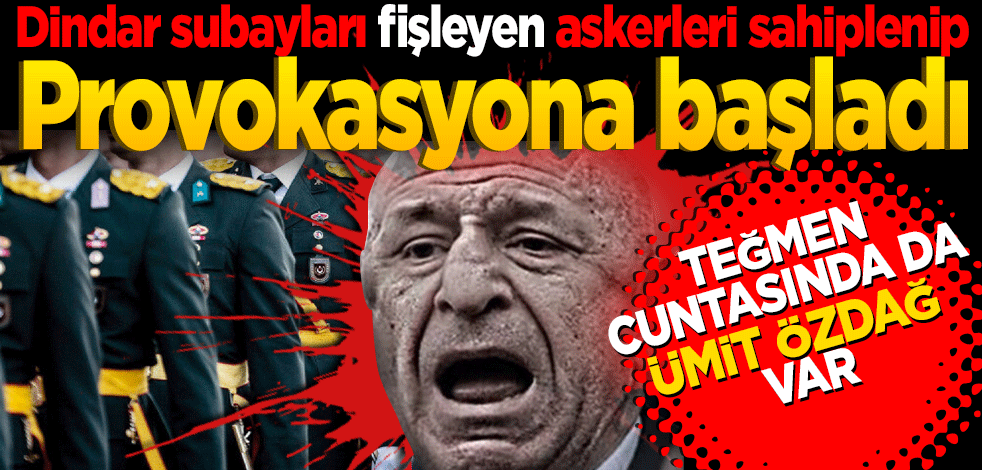 Ümit Özdağ dindar subayları fişleyen askerleri sahiplenip provokasyona başladı Teğmen cuntasında da o var