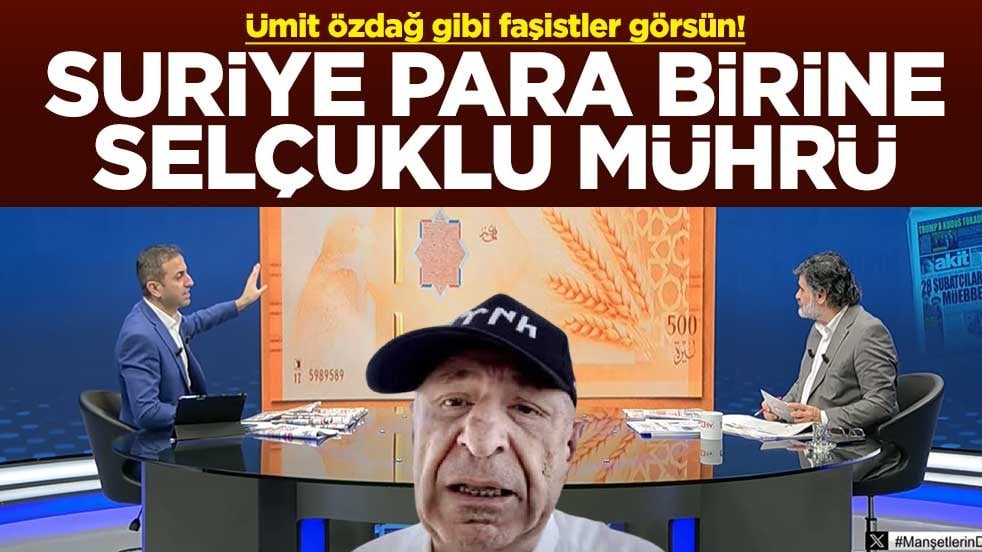 Ümit Özdağ gibi faşistler görsün! Suriye para birine Selçuklu mührü