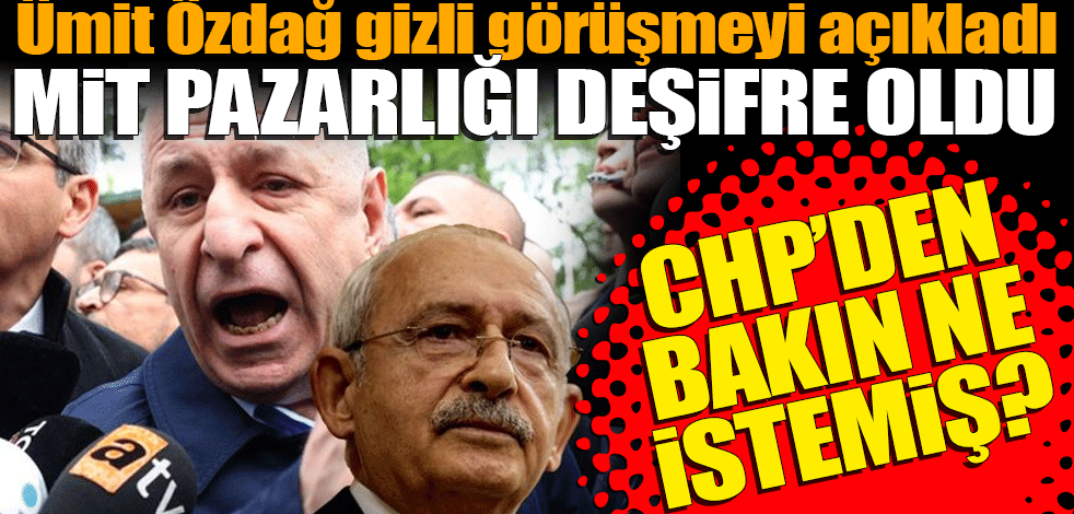Ümit Özdağ gizli görüşmeyi açıkladı! Bakın Kılıçdaroğlu’ndan ne istemiş?