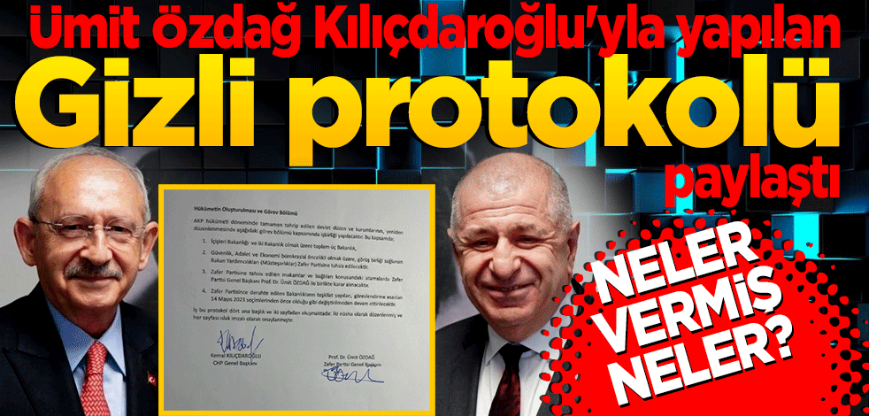 Ümit Özdağ, Kemal Kılıçdaroğlu'yla yapılan gizli protokolü paylaştı