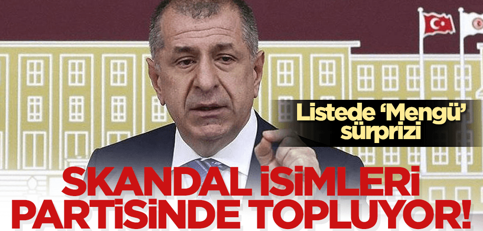 Ümit Özdağ 'skandal isimleri' partisinde topluyor! Mengü GİK üyesi oldu