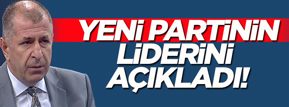 Ümit Özdağ yeni partinin liderini açıkladı!