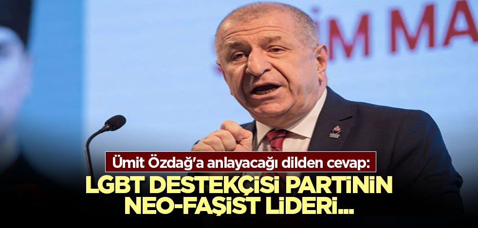 Ümit Özdağ'a anlayacağı dilden cevap: LGBT destekçisi partinin neo-faşist lideri...