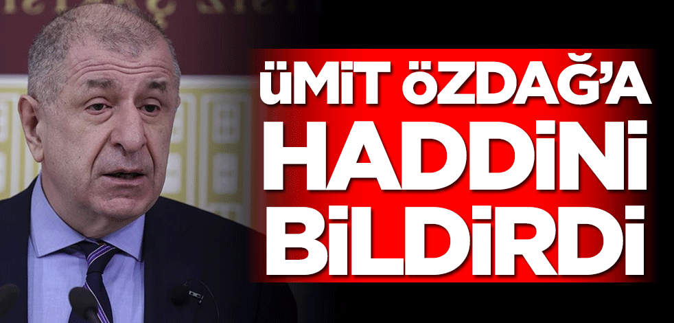 Ümit Özdağ'a haddini bildirdi