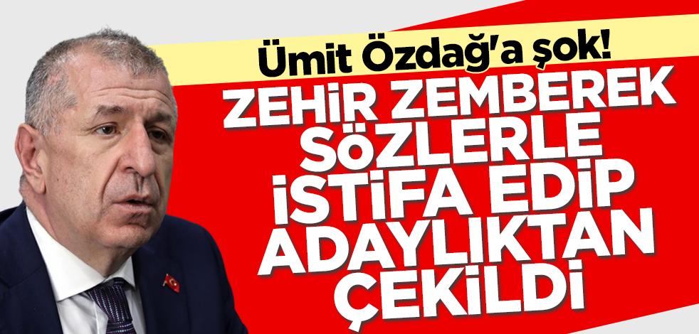 Ümit Özdağ'a şok! Zehir zemberek sözlerle partisinden istifa edip adaylıktan çekildi
