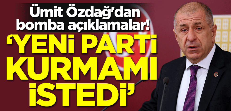 Ümit Özdağ'dan bomba açıklamalar! 'yeni parti kurmamı istedi'