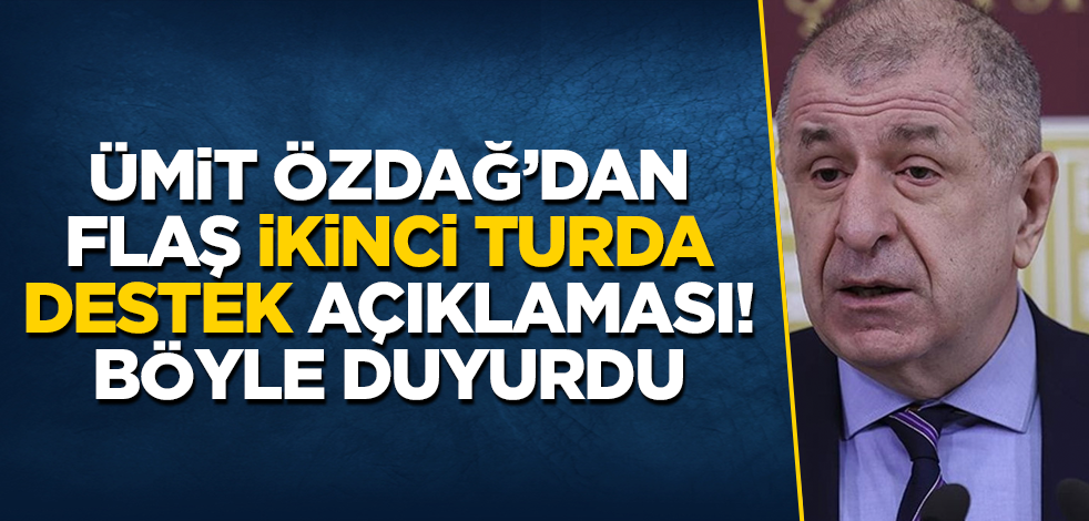 Ümit Özdağ'dan flaş ikinci turda destek açıklaması! Böyle duyurdu