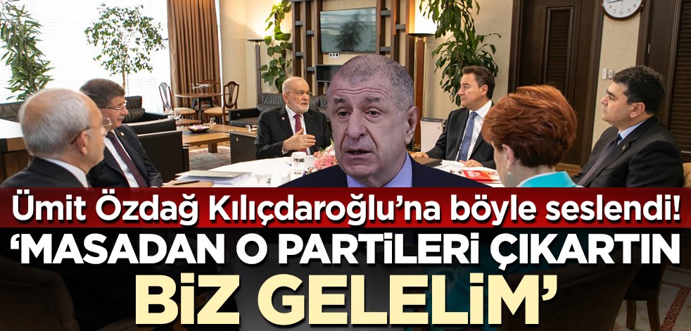 Ümit Özdağ'dan Kılıçdaroğlu'na: O zaman sizi destekleriz!