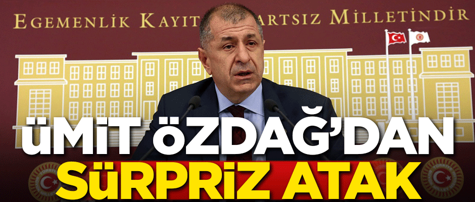 Ümit Özdağ'dan sürpriz atak!