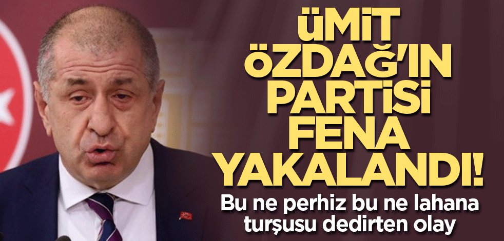 Ümit Özdağ'ın partisi fena yakalandı! Bu ne perhiz bu ne lahana turşusu dedirten olay