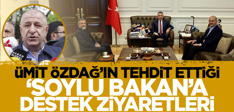 Ümit Özdağ'ın tehdit ettiği Bakan Soylu'ya destek ziyaretleri