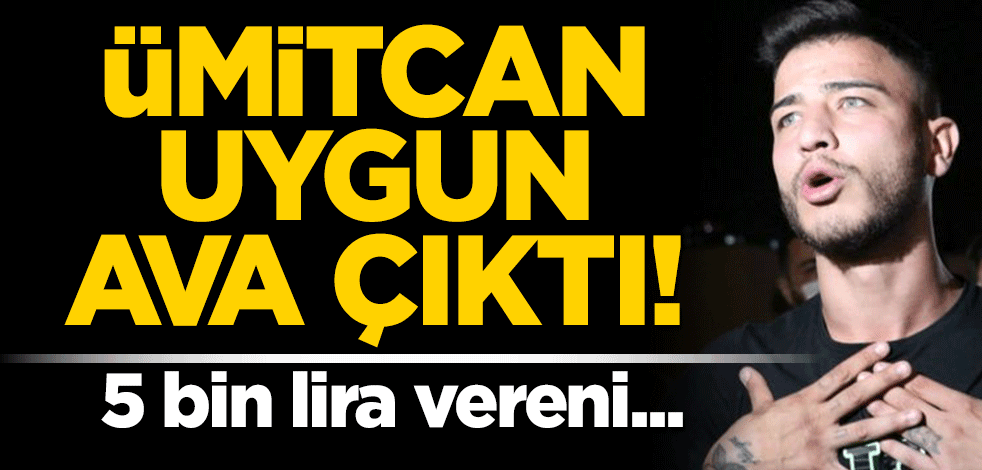 Ümitcan Uygun ‘hakaretçi’ avında! 5 bin lira vereni...