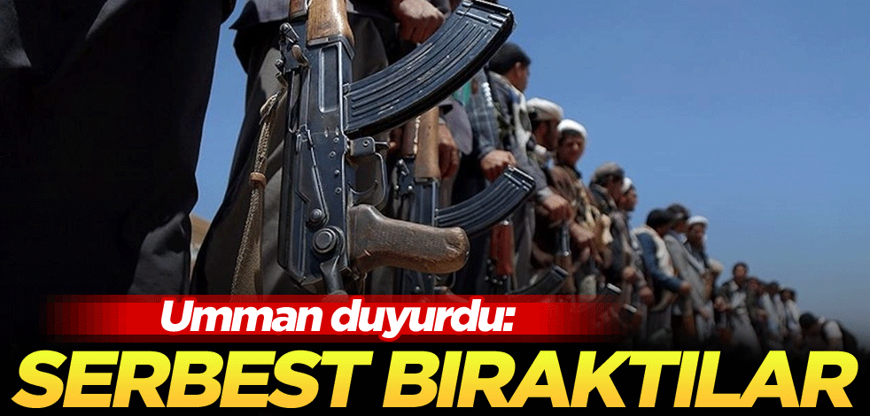 Umman duyurdu: Serbest bıraktılar