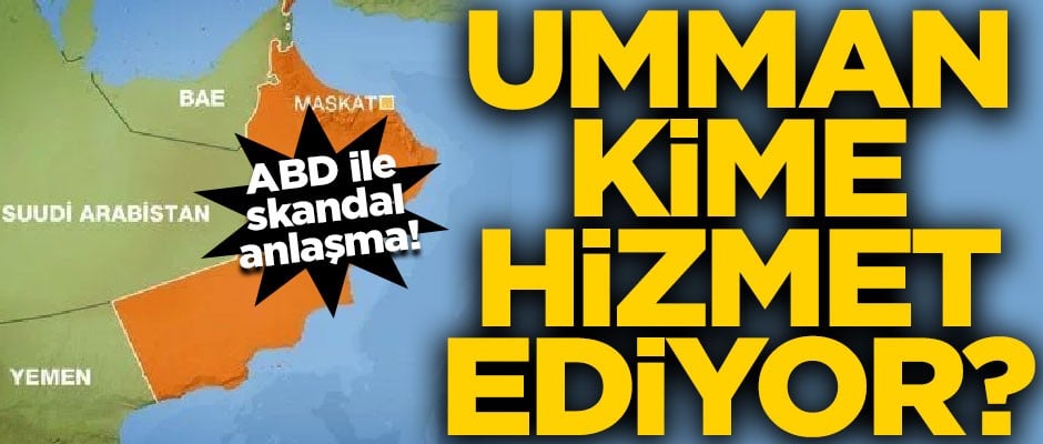 Umman kimlere hizmet ediyor? ABD yönetimi ile skandal anlaşma