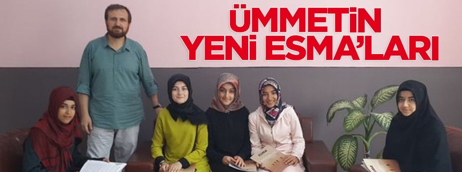 Ümmet için çırpınan yeni 'Esma'lar yetişiyor