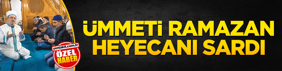 Ümmeti Ramazan heyecanı sardı