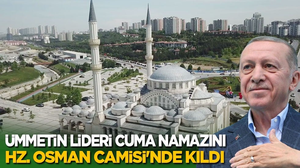 Ümmetin lideri, Cuma namazını Hz. Osman Camisi'nde kıldı