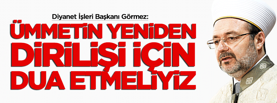 Ümmetinin yeniden dirilişi için Rabbimize dua etmeliyiz