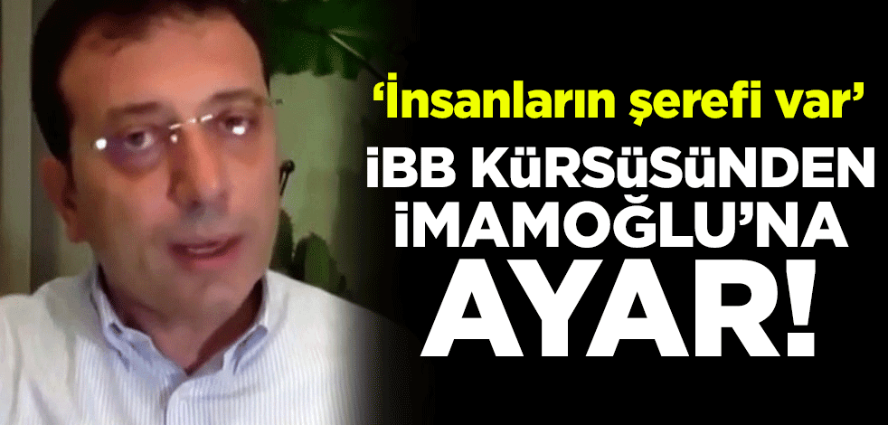 Ümraniye Belediye Başkanı İsmet Yıldırım, İBB kürsüsünden Ekrem İmamoğlu'na ayar verdi: İnsanların şerefi var