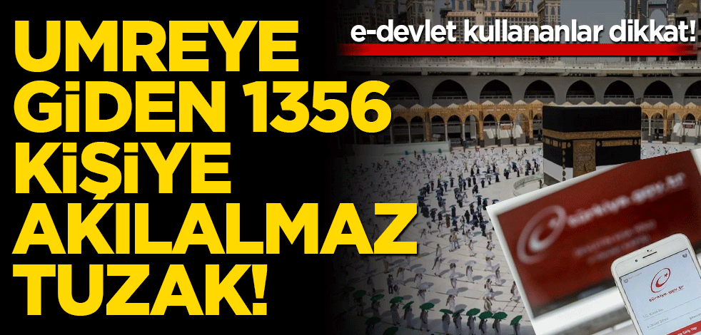 Umreye giden 1356 kişiye akılalmaz tuzak! e-Devlet şifreleri ele geçirildi