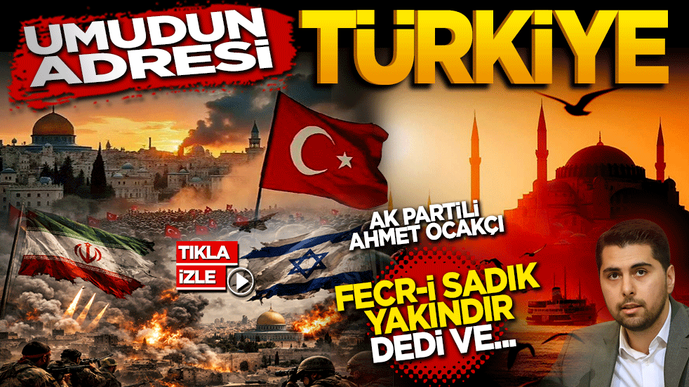 Umudun adresi Türkiye: ‘Fecr-i Sadık Yakındır!’