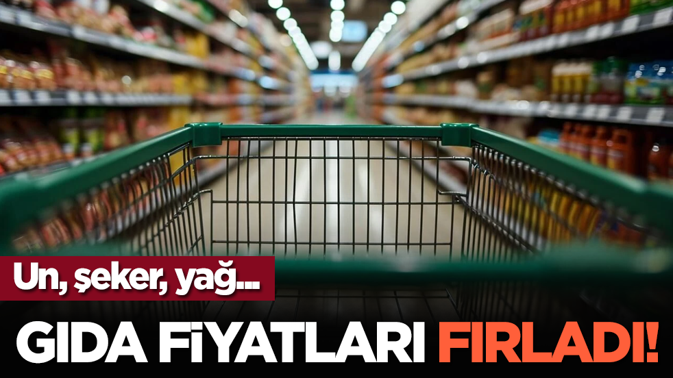 Un, şeker, yağ... Gıda fiyatları fırladı!