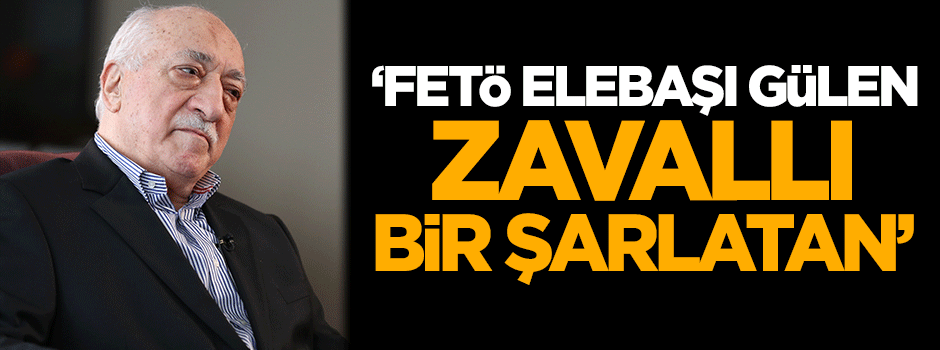 Ünal: Gülen zavallı bir şarlatan