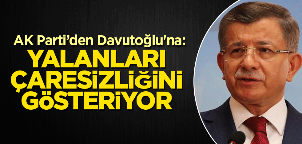 Ünal'dan Davutoğlu'na: Yalanları çaresizliğini gösteriyor