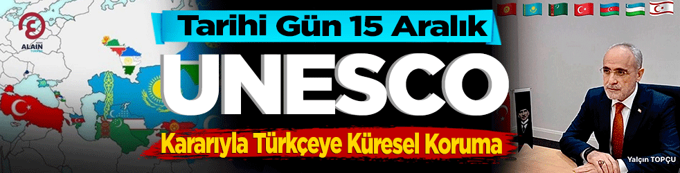 UNESCO Kararıyla Türkçeye Küresel Koruma: Tarihi Gün 15 Aralık