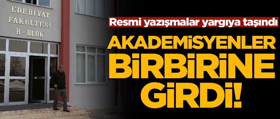Üniversitede akademisyenler birbirine girdi! Resmi yazışmalar yargıya taşındı