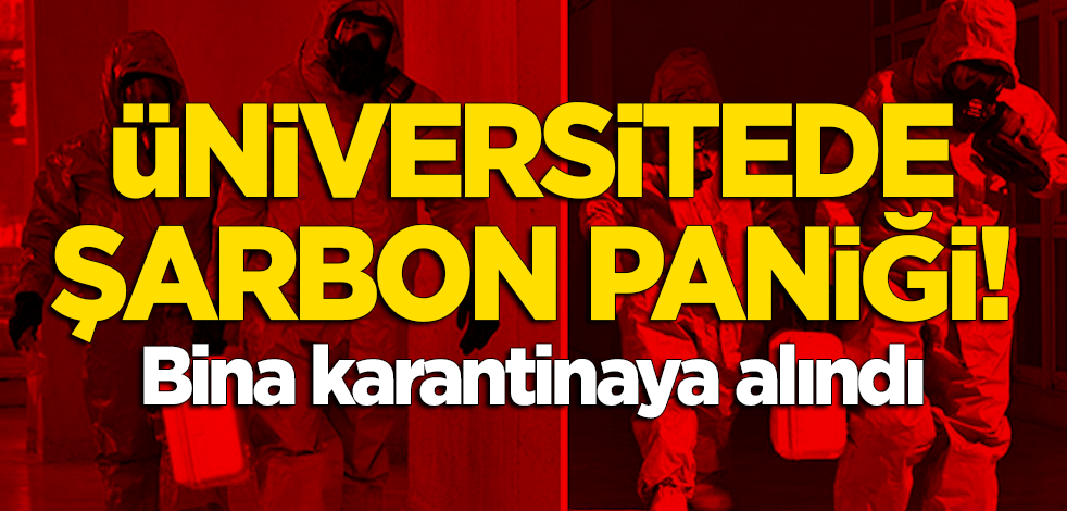 Üniversitede şarbon paniği! Bina karantinaya alındı