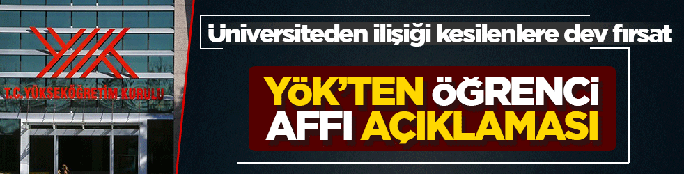 Üniversiteden ilişiği kesilenlere dev fırsat: YÖK'ten öğrenci affı açıklaması!