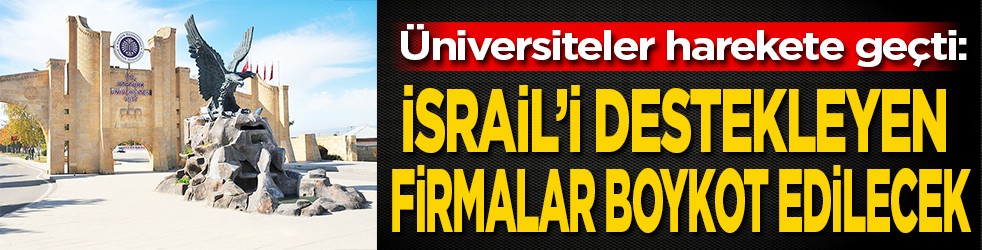 Üniversiteler harekete geçti: İsrail'i destekleyen firmalar boykot ediliyor