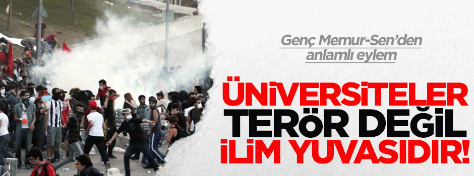 Üniversiteler teröristlerin mekanı değildir!