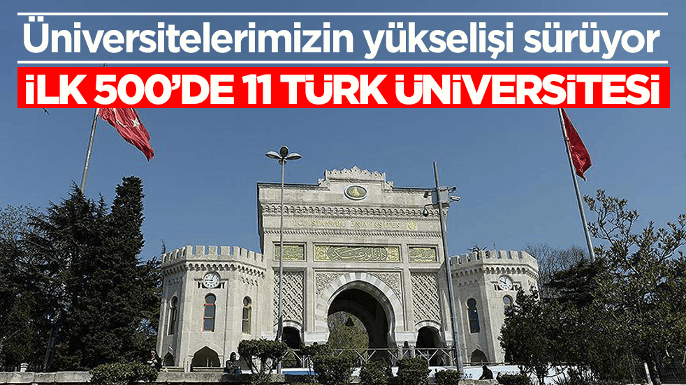 Üniversitelerimizin yükselişi sürüyor! İlk 500’de 11 Türk üniversitesi