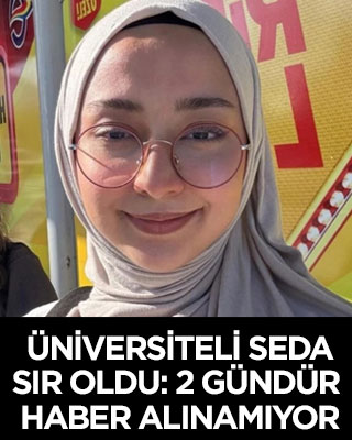 Üniversiteli Seda sır oldu: Haber alınamıyor