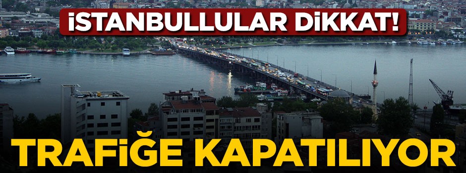 Unkapanı Köprüsü trafiğe kapatılıyor
