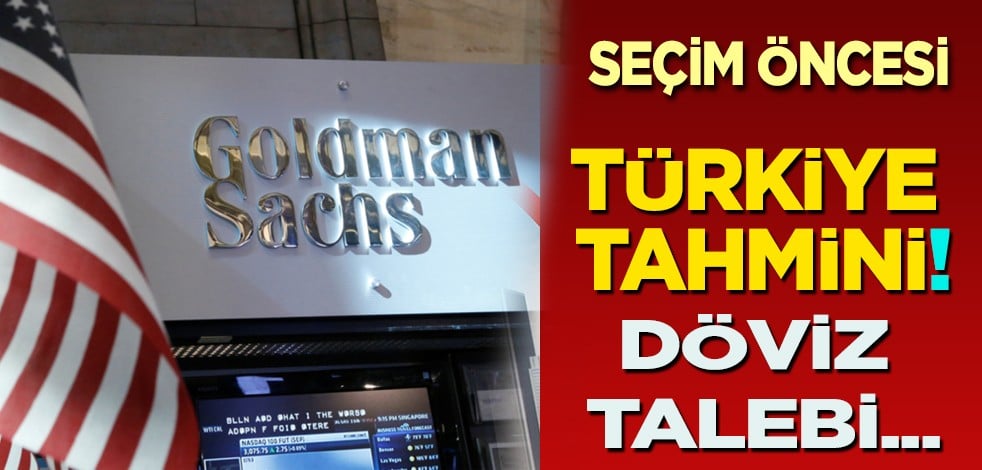 ABD Bankası Goldman Sachs'tan seçim öncesi Türkiye raporu! Belli oldu: TL üzerinde pozitif etki yapacak