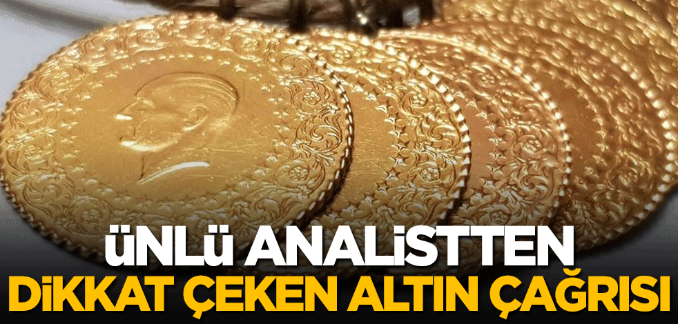 Ünlü analistten dikkat çeken altın çağrısı