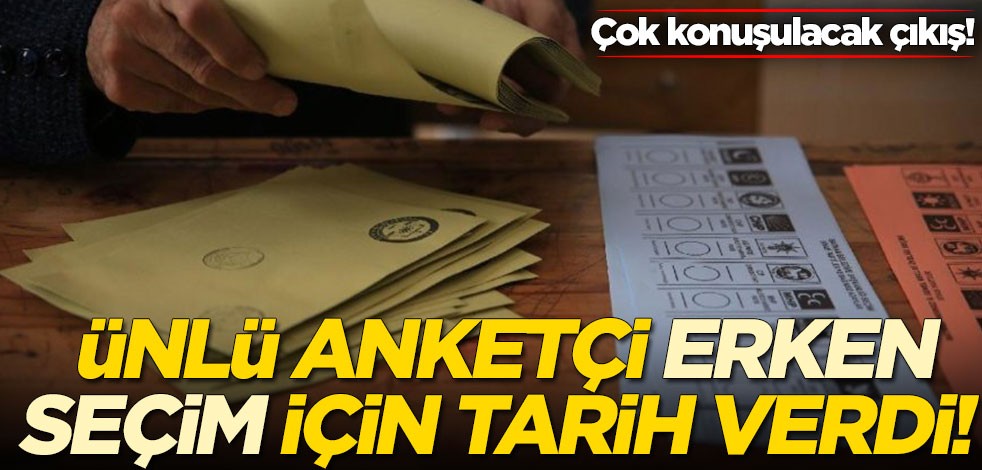 Ünlü anketçi erken seçim için tarih verdi! Çok konuşulacak çıkış