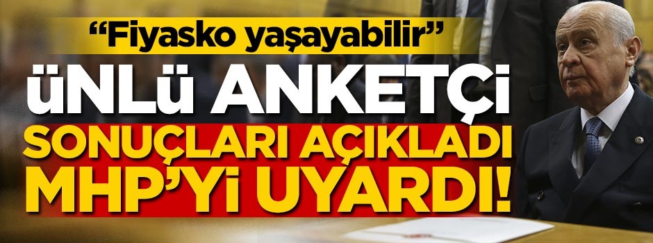 Ünlü isim, son anket sonuçlarını açıkladı, MHP’yi uyardı!