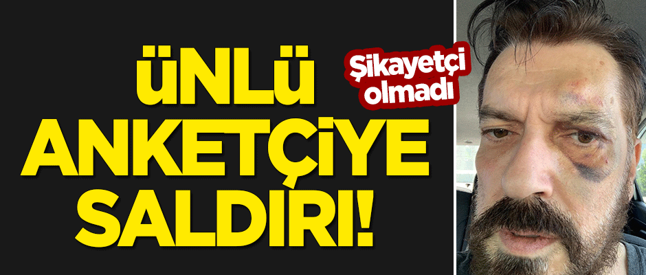 Ünlü anketçiye saldırı! Şikayetçi olmadı